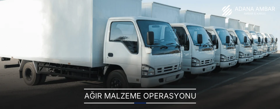 Adana Ağır Malzeme Ambar Firmaları