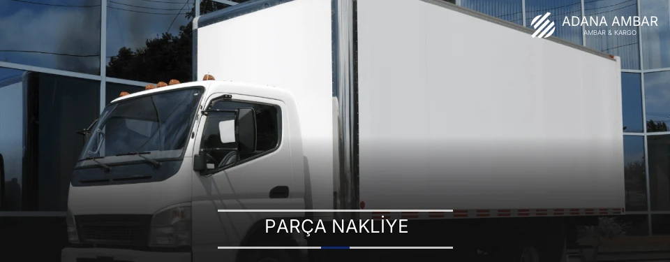 Adana Parça Nakliye Ambar Firmaları