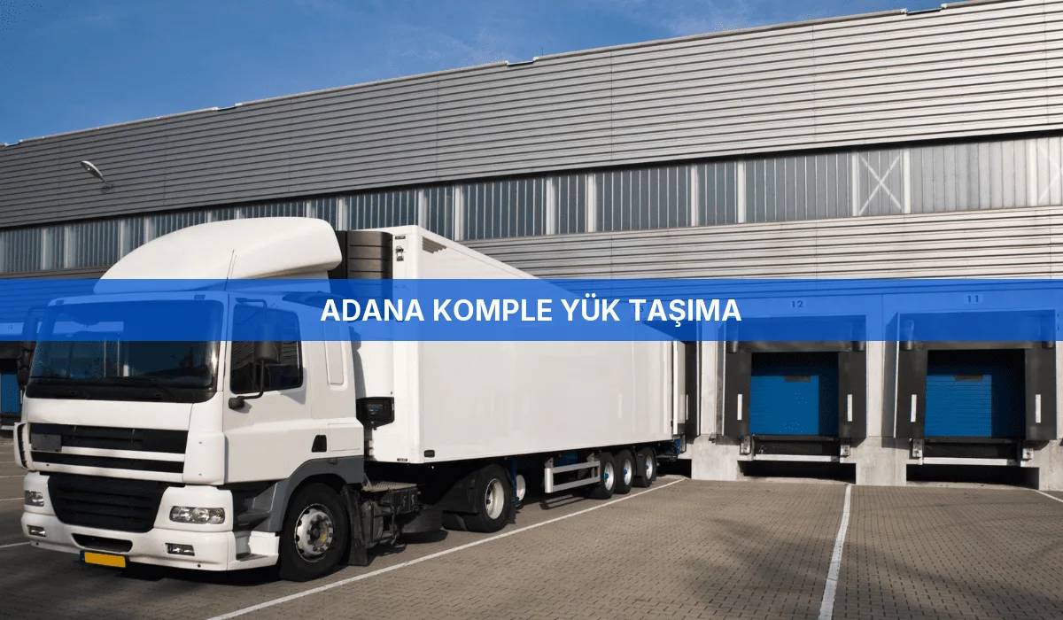 Adana Komple Yük Taşıma