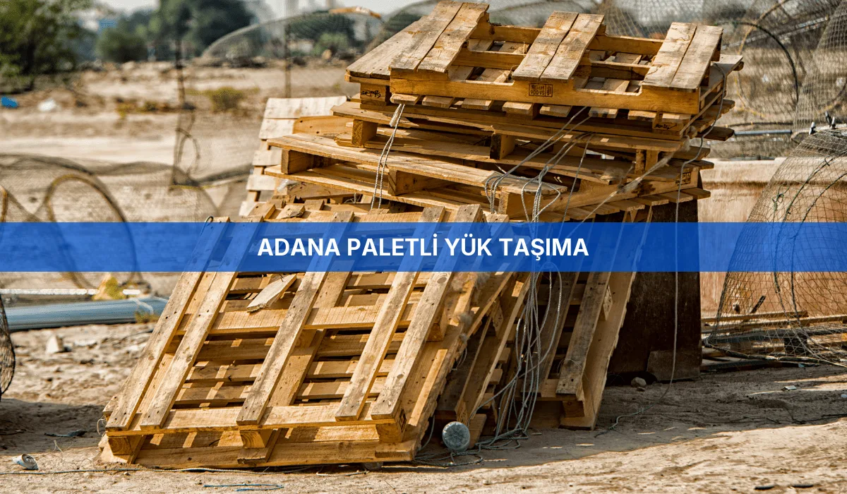 Adana Paletli Yük Taşıma