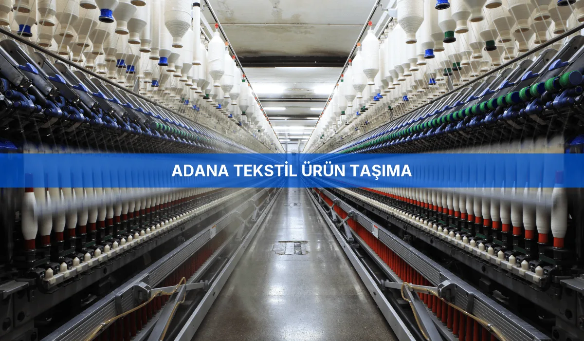 Adana Tekstil Ürün Taşıma